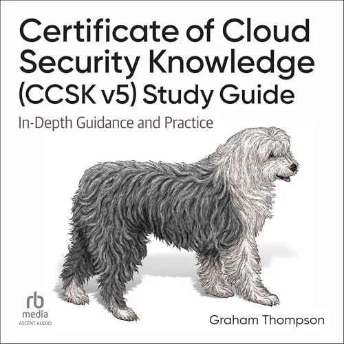 Certificate of Cloud Security Knowledge (CCSK v5) Study Guide By Graham Thompson